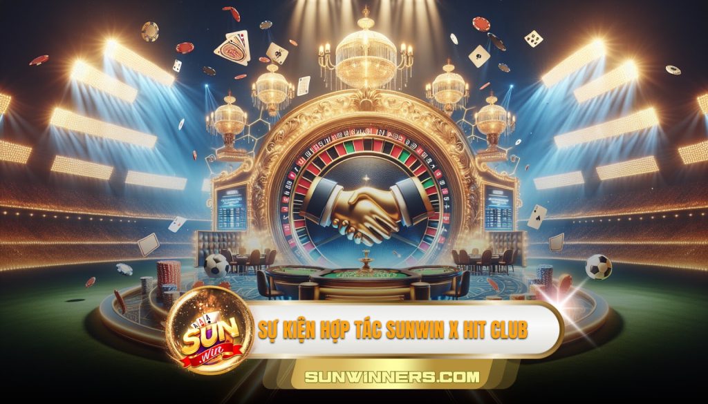 Sunwin Hợp Tác Cùng Hit Club: Mở Ra Kỷ Nguyên Mới Cho Game Bài 2 Sự kiện hợp tác Sunwin x Hit Club