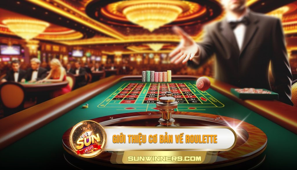 Sunwin Hướng Dẫn Chơi Roulette Chi Tiết Nhất: Bước Vào Thế Giới Casino Đỉnh Cao! 1 Giới thiêu cơ bản về Roulette