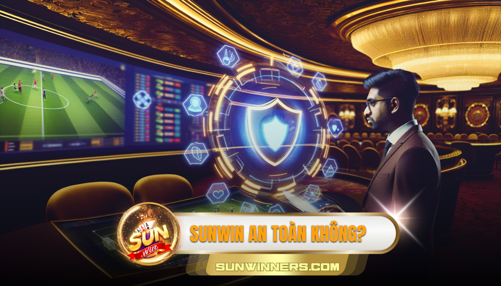 Sunwin An Toàn Không? Đánh Giá Chi Tiết Từ Chuyên Gia! 1 Sunwin an toàn không ?